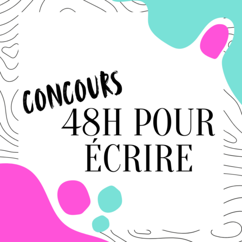 Concours • 48h pour écrire