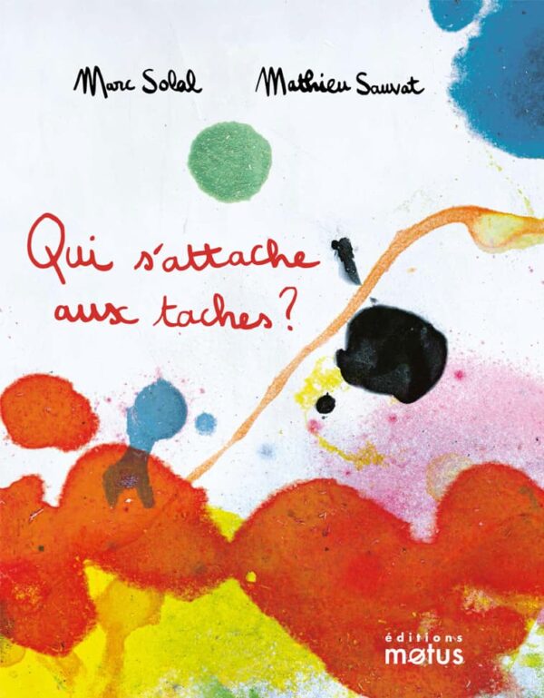 Qui s'attache aux taches, Marc Solal et Mathieu Sauvat